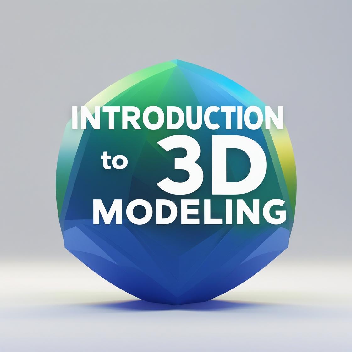Introduction to 3D Modeling